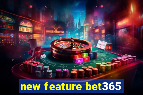 new feature bet365